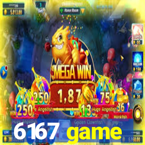 6167 game